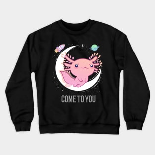 Come To You Fun T-shirt Design Crewneck Sweatshirt
